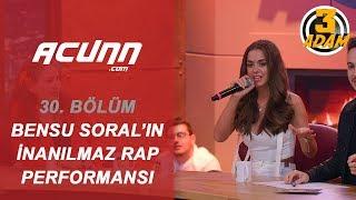 Bensu Soralın Müthiş Rap Performansı  3 Adam