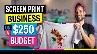 How to Start a Screen Print Business at Home on a $250 Budget