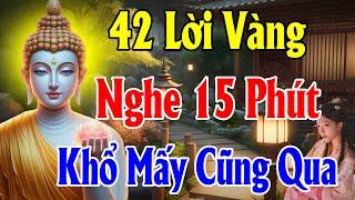 Mỗi Đêm Bỏ Ra 15 Phút Nghe 42 Lời Phật Dạy Này Sẽ Tiêu Tan Mọi Phiền Muộn Khổ Đau Trong Cuộc Sống