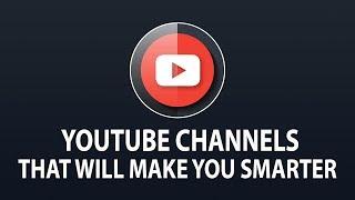 55 Youtube Channels that will Make You SMARTER  Best Learning Youtube Channels