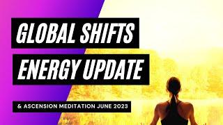  Global Energy Shift Update & Ascension Meditation June 2023