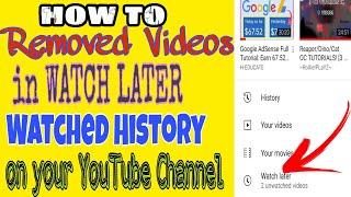 HOW TO REMOVED VIDEOS IN WATCH LATER AND WATCHED HISTORY ON your YouTube Channel.