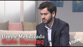 Uzeyir Mehdizade ARB Tv Gelin Danisaq Verlisinde   Full Version  2017