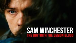 Sam Winchester  The Boy With The Demon Blood