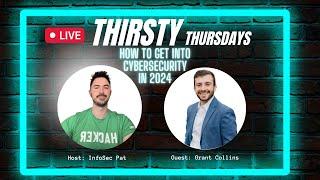 Thirsty Thursdays Live Show With Grant Collins - How To Get Into Cyber In 2024