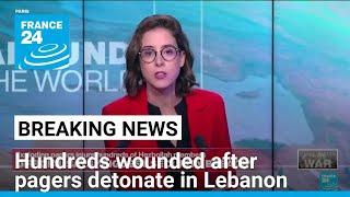 Hundreds wounded after pagers detonate in Lebanon media and security officials say • FRANCE 24