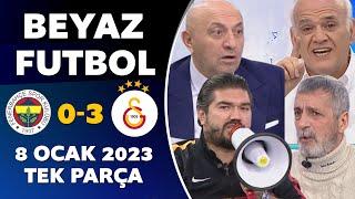 Beyaz Futbol 8 Ocak 2023 Tek Parça  Fenerbahçe 0-3 Galatasaray