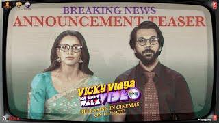 VICKY VIDYA KA WOH WALA VIDEO - ANNOUNCEMENT TEASER  RAJKUMMAR RAO TRIPTII DIMRI  RAAJ BHUSHAN K