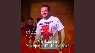 Ya Luna - Yerjefa El Khawaf