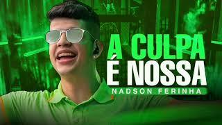 A CULPA E NOSSA - NADSON O FERINHA