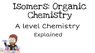 Isomers  Organic Chemistry  A level