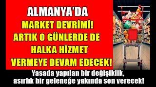 Almanyada market devrimi Artık o günlerde de açık olacak #almanyahaberleri #almanyadayaşam