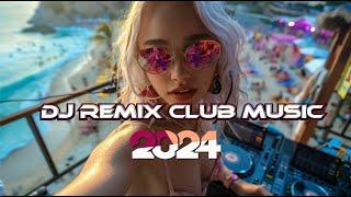 DJ Remix Club Music Dance Mix 2024  Nonstop DJ PARTY 2024  Mashups & Remixes Of Popular Songs