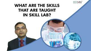 What are the skills that are taught in skill lab?  Dr Pawanindra Lal  Medtalks