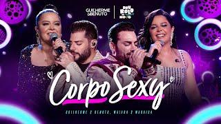 Guilherme e Benuto Maiara e Maraisa - Corpo Sexy  DVD Deu Rolo de Novo