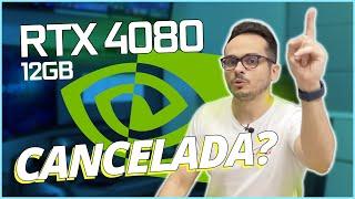 POR QUE A NVIDIA CANCELOU A RTX 4080 12GB ?