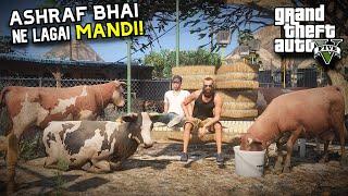 ASHRAF BHAI NE MANDI LAGALI  FUNNY MANDI SERIES BAKRA EID EPISODE 4  GTA 5 MODS PAKISTAN