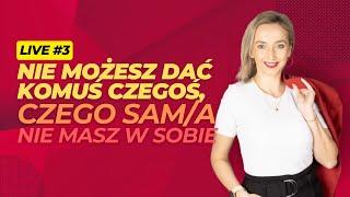 Nie możesz dać komuś czegoś czego sama nie masz