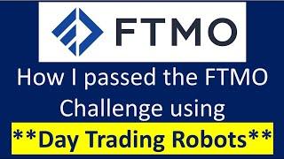 How I Passed The FTMO Challenge Using An Automated Forex Day Trading Robot. You can too