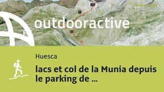 Vidéo 3D interactive lacs et col de la Munia depuis le parking de la plana ...