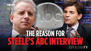 The Reason for Steele’s ABC Interview  Truth Over News