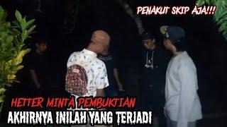 MALAM JUMAT ⁉️ HETTER MINTA PEMBUKTIAN