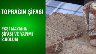 Toprağın Şifası - Ekşi Mayanın Şifası ve Yapımı  2.Bölüm