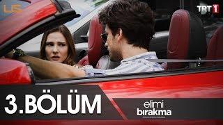 Elimi Bırakma - 3.Bölüm