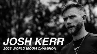 1500m WORLD CHAMPION Josh Kerr  Strong Alone Stronger Together