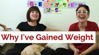 Why Ive Gained Weight  Gaby & Allison