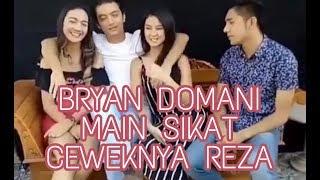 BRYAN DOMANI MAEN SIKAT CEWEKNYA REZA SYAH - VLOG SELEBRITI INDONESIA