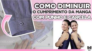 Como Diminuir o Comprimento da Manga com Punho e Carcela