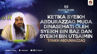 Ketika Syeikh Abdurrazzaq Muda Dinasehati oleh Syeikh bin Baz dan Syeikh bin Utsaimin #NasehatUlama