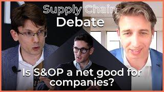 Supply Chain Debate - Is S&OP a net good for companies? with Milos Vrzic