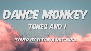 Dance Monkey  - Tones And I Cover By Eltasya Natasha Lyrics