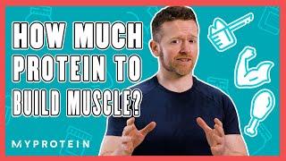 How Much Protein Do I Need To Build Muscle?  Nutritionist Explains...  Myprotein