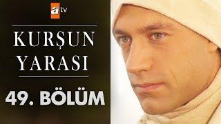 Kurşun Yarası 49. Bölüm