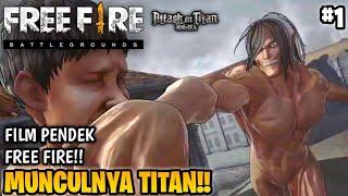 FILM PENDEK FREE FIRE ATTACK ON TITANS X FREE FIRE MUNCULNYA TITAN PART 1