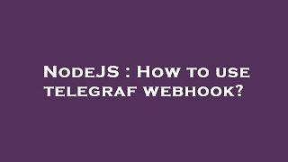 NodeJS  How to use telegraf webhook?