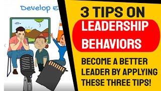 Leadership Behavior tips Improve your leadership behavior with these three simple tips