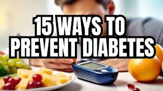 15 WAYS TO PREVENT DIABETES