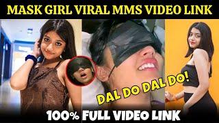 Eye Mask Girl Viral Video  Mask Girl Dal Do Dal Do Viral Video Real Name Age Reply