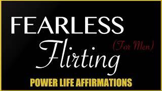 Fearless Flirting MALE VOICE- Power Life Affirmations