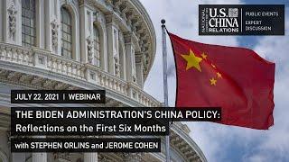 The Biden Administration’s China Policy The First Six Months  Stephen Orlins Jerome Cohen