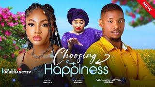 CHOOSING HAPPINESS New Movie Angel Unigwe Chioma Nwosu Victory Michael 2024 Nollywood Movie