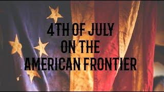 4th of July on the American Frontier