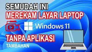 Cara rekam layar laptop windows 11 tanpa aplikasi