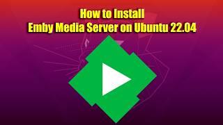 How to Install Emby Media Server on Ubuntu 22.04