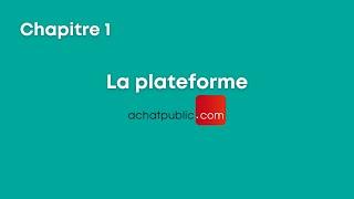  Tuto  Marché Public - Chapitre 01 - La plateforme achatpublic.com