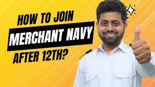 How to Join Merchant Navy After 12th?  Step-by-Step Guide